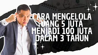 Cara Mengelola Uang 5 Juta Menjadi 100 Juta Dalam 3 Tahun