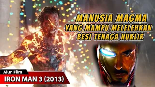 TEROR MANUSIA MAGMA YANG MAMPU LELEHKAN ROMPI BAJA TENAGA NUKLIR || ALUR CERITA FILM IRON MAN 3