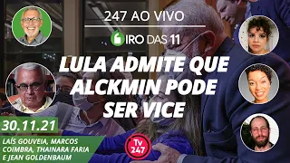 Giro das 11 - Lula admite que Alckmin pode ser vice (30.11.21)