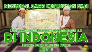 Mengenal Garis keturunan Nabi Muhammad SAW Dari Leluhur Al-Imam Husein R.A Di Indonesia | Part II