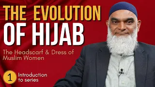 New Series: The Evolution of Hijab | The Headscarf & Dress of Muslim Women | Dr. Shabir Ally