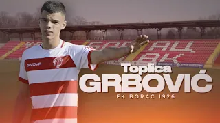 Toplica Grbović ● FK Borac 1926 ● R/L Winger ● Highlights