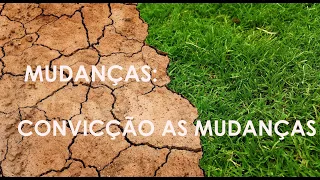 Liderança e Espiritualidade: Mudanças -  Convicção as mudanças