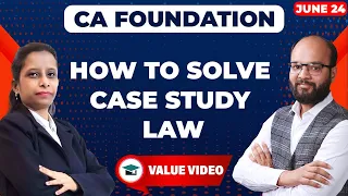 How To Solve Law Case Study | CA Foundation Law June 24 | How To Score Good Marks In CA Law Exams