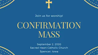 Confirmation Mass on September 2, 2020, at Sacred Heart Catholic Church in Spencer Iowa