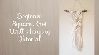 Beginner Macrame Wall Hanging Using Only Square Knots, Easy and Cheap Afternoon Project