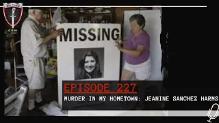 Episode 227: Murder in My Hometown: Jeanine Sanchez Harms