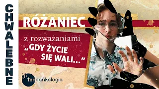 Różaniec Teobańkologia z rozważaniami: „Gdy życie się wali…” 13.03 Środa