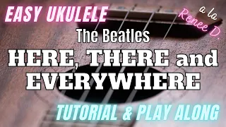 【Here, There and Everywhere】 Ukulele Tutorial & Play Along  / play UKE a la Reneé Dominique