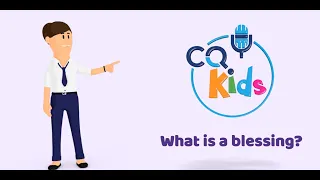 What is a blessing? CQ Kids