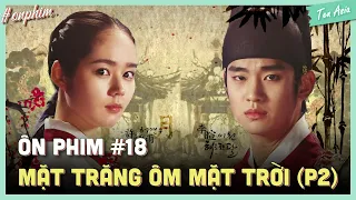 Ôn phim #18: Tất tần tật Mặt trăng ôm mặt trời | The moon embracing the sun | Kim So Hyun