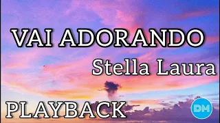 VAI ADORANDO playback com letra | STELLA LAURA