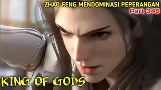 KING OF GODS part 345 | ZHAO FENG MENDOMINASI PEPERANGAN