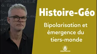 Bipolarisation et émergence du tiers-monde - Histoire-Géographie - Terminale - Les Bons Profs