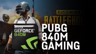 PUBG testing on a Nvidia Geforce 840m - 940m - 930mx - Playerunknown's Battlegrounds