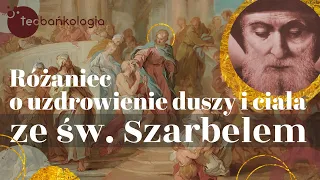 Różaniec Teobańkologia o uzdrowienie duszy i ciała ze św. Szarbelem 15.11 Wtorek