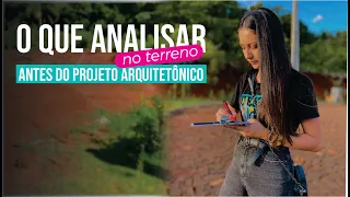 O que analisar no terreno ANTES DE INICIAR o Projeto Arquitetônico