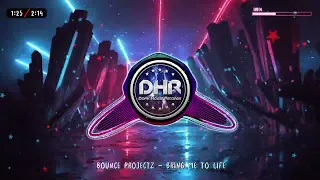 Bounce Projectz - Bring Me To Life - DHR