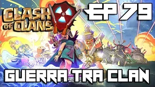 Clash Of Clans ITA - EP 79 : GUERRA TRA CLAN