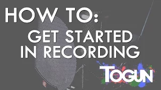 How to: Get Started In Recording