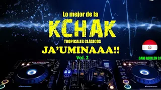 Lo mejor de la KCHAK. Tropicales Clásicos. Vol. 2. Dani Guillén Dj 🎧🔊🍺🇵🇾🇵🇾 JA'UMINAA 🍺🍺