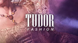 Tudor Fashion (Official Trailer)