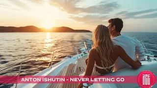 Anton Ishutin - Never Letting Go (Deep Vocal House 2024)