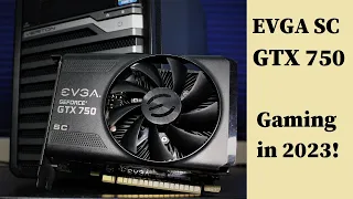 GTX 750 for Gaming in 2023?