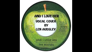 And I Love Her - Beatles - Vocal Cover by Len Audsley