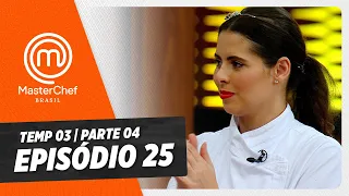 EPISÓDIO 25 - 4/5: Final!| TEMP 03 [HD] | MASTERCHEF BRASIL