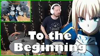 To the Beginning - Fate/Zero Opening 2 | Drum Cover