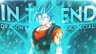 Dragon Ball - In The End [Edit/AMV] 30K Special🎉