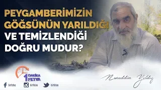 Peygamberimizin göğsünün yarıldığı ve temizlendiği doğru mudur? / Birfetva - Nureddin YILDIZ