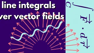 Multivariable Calculus | Line integrals over vector fields.