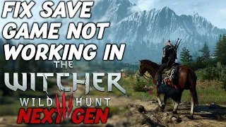 How To FIX Save Game not working In The Witcher 3 Next Gen DirectX 12