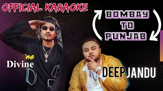 Bombay To Punjab | karaoke with lyrics | Divine and Deep Jandu | Album Down To Earth #divine #rap