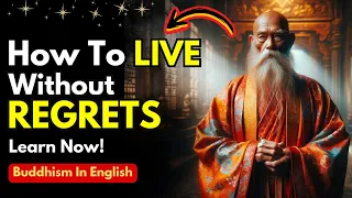 Live WITHOUT REGRET | Live A Happy & Peaceful Life | Buddha Teachings | Zen Story