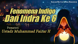Fenomena Indigo dan Indra ke 6 | Ustadz Muhammad Faizar