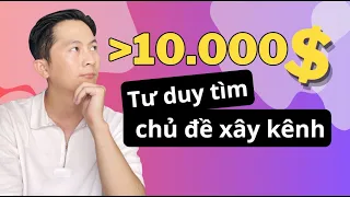 Cách Mình Chọn Chủ Đề Làm Video Kiếm Hơn 10.000$/ Tháng