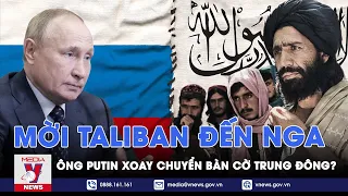 Nga mời Taliban tham gia diễn đàn kinh tế, Tổng thống Putin muốn xoay chuyển bàn cờ Trung Đông?
