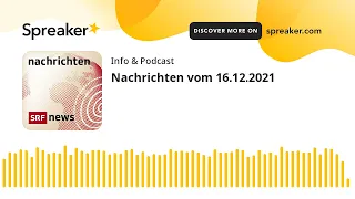 Nachrichten vom 16.12.2021 (made with Spreaker)