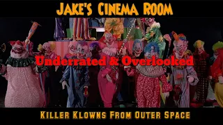 Underrated & Overlooked - Killer Klowns From Outer Space (1988)