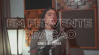 Em Fervente Oração - Harpa Cristã | Isabela Berté (cover)