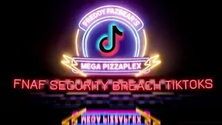 FNAF Security Breach tiktoks because you're a superstar