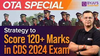 CDS OTA Special | Strategy to score 120+ in CDS 2024 Exam | CDS OTA | CDS 2024 Exam Preparation