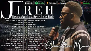 Jireh, Most Beautiful, Promises... Elevation Worship & Maverick City,TRIBL | Chandler Moore