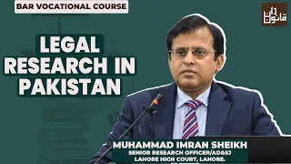 #BVC: Legal Research in Pakistan by Muhammad Imran Sheikh, Senior Research Officer LHC, Lahore