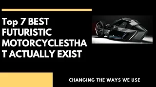 Top 7 BEST FUTURISTIC MOTORCYCLES THAT ACTUALLY EXIST