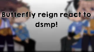 Butterfly reign react to dsmp! NOT CANON