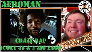 Afroman - Crazy Rap (Colt 45 & 2 Zig Zags) REACTION